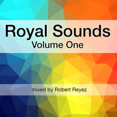Royal Sounds - Volume One mixed by Robert Reyez