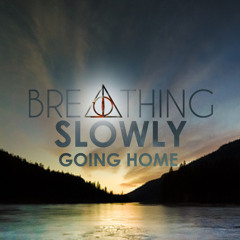Breathing Slowly - Going Home