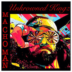 Macho Man-Unkrowned Kingz