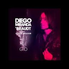 Diego Miranda & Braudt Ft. Kevin Brauer - Let Me Go PREVIEW