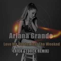 Ariana Grande - Love Me Harder feat The Weeknd (Rick Storck BIG ROOM)PART #2 FREE