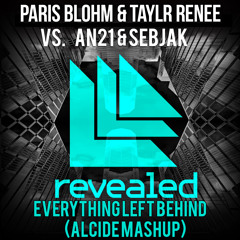 Paris Blohm & Taylr Renee vs. AN21 & Sebjak - Everything Left Behind (ALCIDE Mashup) [FREE DOWNLOAD]