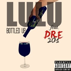 LuLu - Bottled Up (Ft. Dre 201)