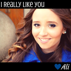 I Really Like You - Carly Rae Jepsen - Cover By Ali Brustofski