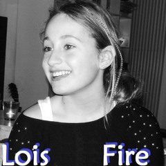 Lois - Fire