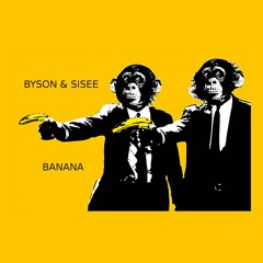 Byson & Sisee - Banana (Original Mix)