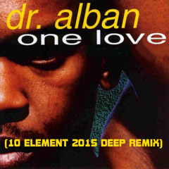 Dr. Alban - One Love (10 Element 2015 Deep Remix)