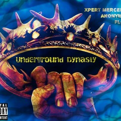 Underground Dynasty- Xpert Mercenary, Anonymous, Danny Florio