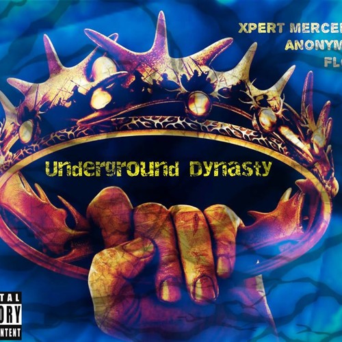 Underground Dynasty- Xpert Mercenary, Anonymous, Danny Florio
