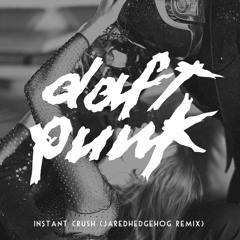 Daft Punk - Instant Crush (JaredHedgehog Remix)