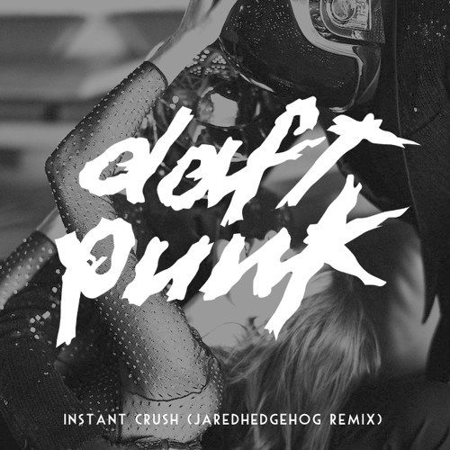 Daft Punk - Instant Crush (JaredHedgehog Remix)
