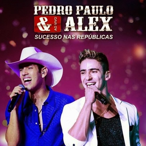 Pedro Paulo E Alex - Ta Me Provocando (DVD 2015)