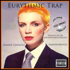 Annie Lennox X Anonymous - Eurythmic Trap (Produced By Anonymous)