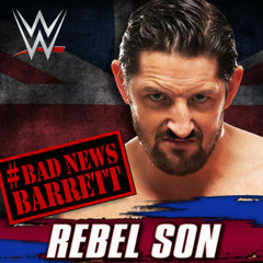 WWE  Bad News Barrett  Rebel Son Theme Song