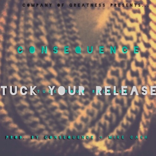 Tuck Your Release by Consequence