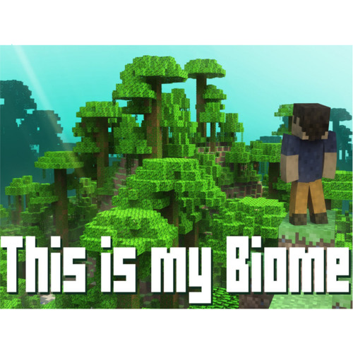 This Is My Biome