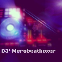Mix dj by Dj'Merobeatboxer
