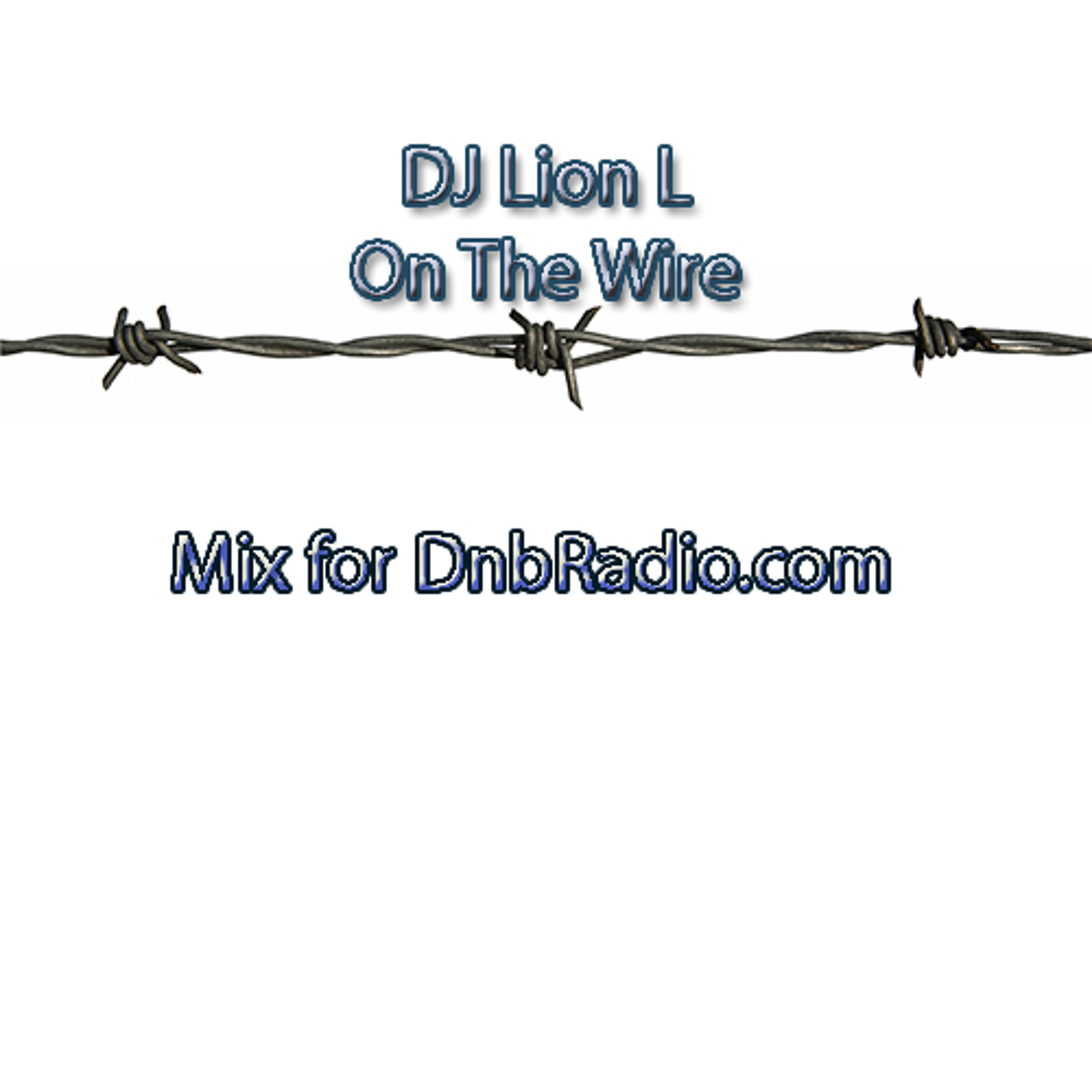 Dj Lion L On the Wire - DnbRadio.com Session - Dnb - Neurofunk No synch turntables... episode artwork