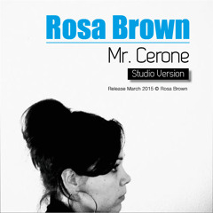 Rosa Brown -  Mr. Cerone (Studio Version )
