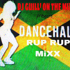 DJ GUILL' ON THE MIXX Présente ''DANCEHALL RUP RUP MIXX'' MARS 2015