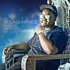 Young Prince - Wena Ft Loyiso Bala