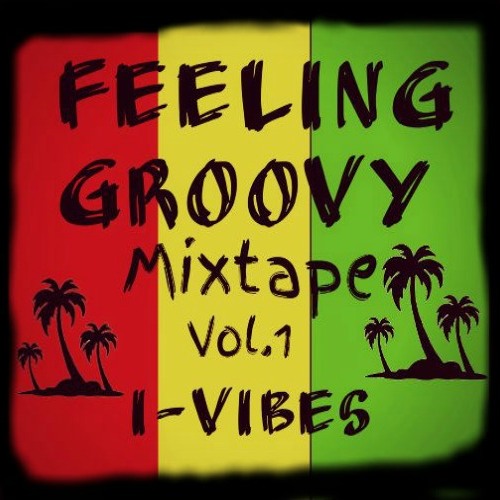 FEELING GROOVY Mixtape Vol.1_I-Vibes Sound