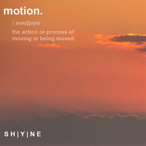 motion. [free download] by SHYNE | Free Listening on SoundCloud