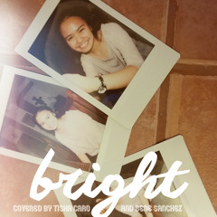 Bright by Echosmith // Covered by Tisha Caro and Bene Sanchez