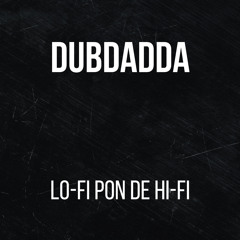 Dubdadda - Lo-Fi Pon De Hi-Fi LP (MSLP003) [FKOF Promo]