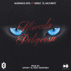 Maximus Wel Ft. Genio - Mirada Peligrosa (Prod Dayme y El High Montana The Producer)