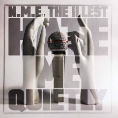 N.M.E. The Illest - Hate Me Quietly