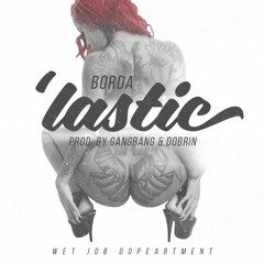 Borda-`Lastic (prod. by Gangbang&Dobrin