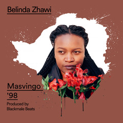 Belinda Zhawi - Masvingo '98 - (Prod By. Blackmale Beats)