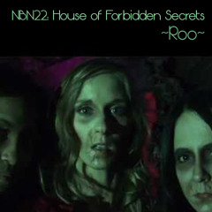 NBN22: House Of Forbidden Secrets