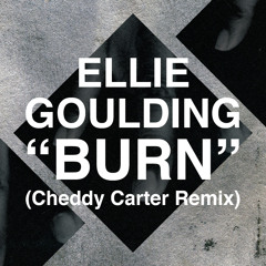 Ellie Goulding - Burn (Cheddy Carter Remix)