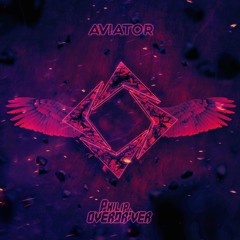 Philip Overdriver - Aviator (Original Mix) [Free Download]