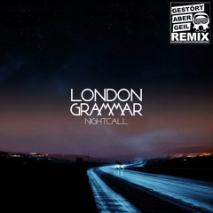 London Grammar - Nightcall (Gestört aber GeiL Remix)