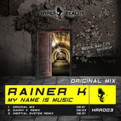 Rainer K - My Name Is Music (Original Mix) OUT NOW!!!