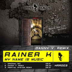 Rainer K - My Name Is Music (Danny V. Remix) OUT NOW!!!