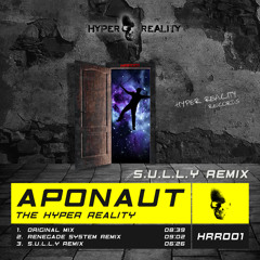 Aponaut - The Hyper Reality (S.U.L.L.Y Remix) OUT NOW!!!