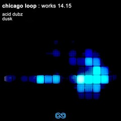 Chicago Loop - Acid Dubz - Low Res Preview (Out Now)