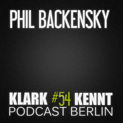 Phil Backensky - K K Podcast Berlin#54