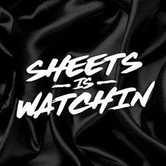 Sheets Is Watchin'