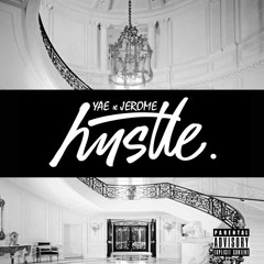 YAE - Hustle (Featuring Jerome)