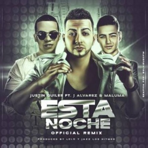 Esta Noche (Remix) - Justin Quiles Ft. J Alvarez Y Maluma (Original) (Video Music) REGGAETON 2014