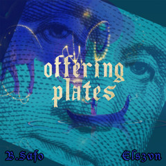 Offering Plates|B.Safo x Els3vn