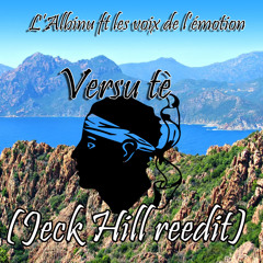 L'Albinu ft Les voix de L'émotion - Versu tè (JEck Hill reedit)