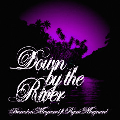 Down By The River feat. Ryan Maynard