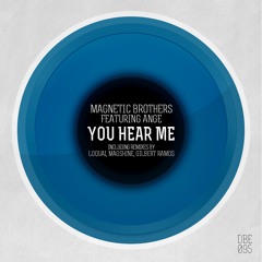 Magnetic Brothers Feat. Ange - You Hear Me (LoQuai Remix) [Deep Blue Ayes] Release :March, 30 2015