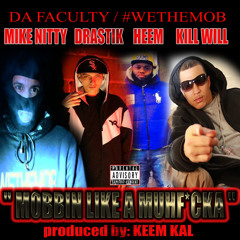 "Mobbin Like A Muhf*cka"- Mike Nitty + Kill Will + Drastik + Heem